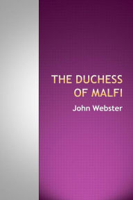 Title: The Duchess of Malfi, Author: John Webster