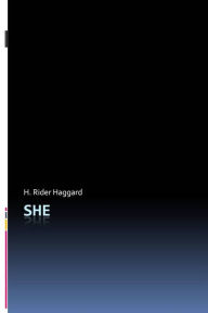 Title: She, Author: H. Rider Haggard