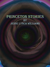 Title: Princeton Stories, Author: Jesse Lynch Williams