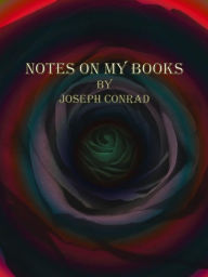 Title: Notes on My Books, Author: Joseph Conrad