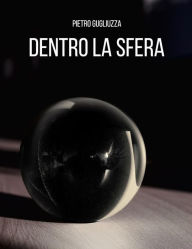 Title: Dentro la sfera, Author: Pietro Gugliuzza