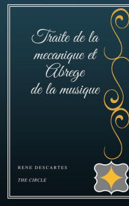 Title: Traite de la mecanique et Abrege de la musique, Author: René Descartes