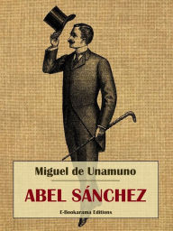Title: Abel Sánchez, Author: Miguel de Unamuno
