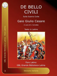 Title: De Bello Civili: Sulla Guerra Civie, Author: Gaio Giulio Cesare