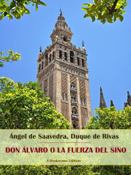 Title: Don Álvaro o la fuerza del sino, Author: Ángel de Saavedra