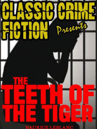 Title: The Teeth Of The Tiger, Author: Maurice Leblanc