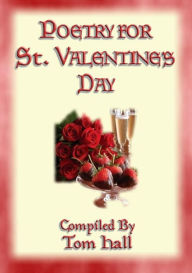 Title: POETRY FOR ST. VALENTINE'S DAY - 91 poems for the lovestruck, Author: Various