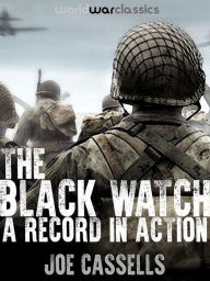 Title: The Black Watch: A Record In Action, Author: Joe Cassells