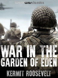 Title: War In The Garden of Eden, Author: Kermit Roosevelt