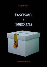 Title: Fascismo e Democrazia, Author: Silvio Trentin