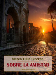 Title: Sobre la amistad, Author: Marco Tulio Cicerón