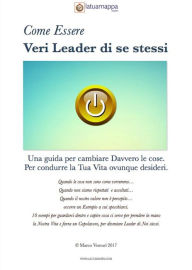 Title: Come Essere Leader di Se Stessi: Una Guida per condurre la tua vita ovunque desideri, Author: Marco Venturi