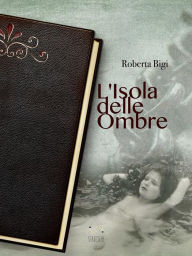 Title: L'isola delle Ombre, Author: Roberta Bigi