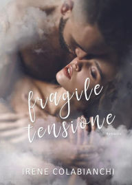 Title: Fragile tensione, Author: Irene Colabianchi