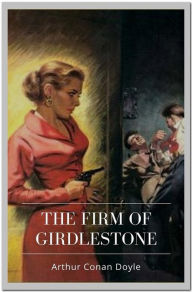 Title: The Firm of Girdlestone, Author: Arthur Conan Doyle