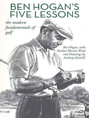 Title: Ben Hogan's Five Lessons: The Modern Fundamentals of Golf, Author: Ben Hogan, Herbert Warren Wind, Anthony Ravielli