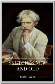 Title: Sketches New and Old, Author: Mark Twain