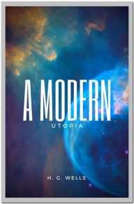 Title: A Modern Utopia, Author: H. G. Wells