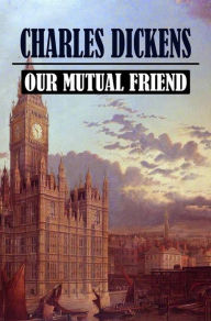 Title: Our Mutual Friend, Author: Charles Dickens