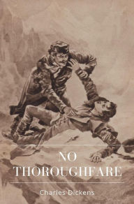 Title: No Thoroughfare, Author: Charles Dickens