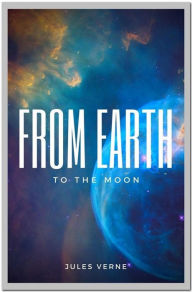 Title: From the Earth to the Moon, Author: Jules Verne