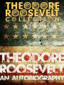 Theodore Roosevelt: An Autobiography