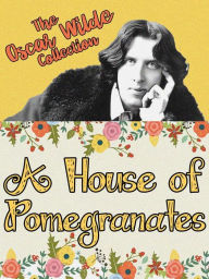 Title: A House of Pomegranates, Author: Oscar Wilde