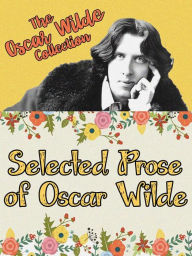 Title: Selected Prose of Oscar Wilde, Author: Oscar Wilde