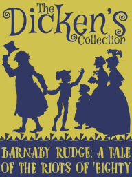Title: Barnaby Rudge: A Tale of the Riots of 'Eighty, Author: Charles Dickens