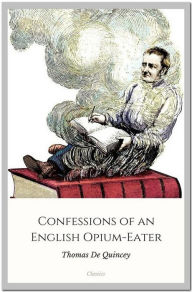 Title: Confessions of an English Opium-Eater, Author: Thomas De Quincey