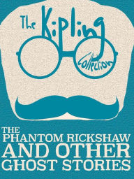 Title: The Phantom Rickshaw and Other Ghost Stories, Author: Rudyard Kipling