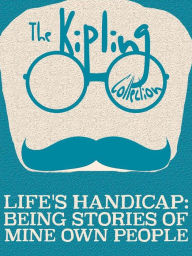 Title: Life's Handicap: Being Stories of Mine Own People, Author: Rudyard Kipling