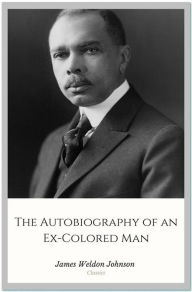 Title: The Autobiography of an Ex-Colored Man, Author: James Weldon Johnson