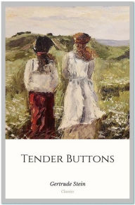 Title: Tender Buttons, Author: Gertrude Stein