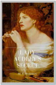 Title: Lady Audley's Secret, Author: M. E. Braddon