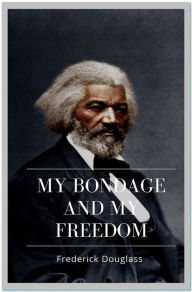 Title: My Bondage and My Freedom, Author: Frederick Douglass