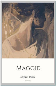 Title: Maggie, Author: Stephen Crane