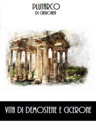 Title: Vita di Demostene e Cicerone, Author: Plutarco