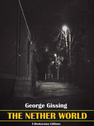 Title: The Nether World, Author: George Gissing