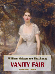 Title: Vanity Fair, Author: William Makepeace Thackeray