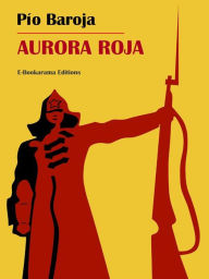 Title: Aurora roja, Author: Pío Baroja