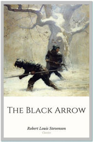 Title: The Black Arrow, Author: Robert Louis Stevenson