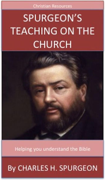 Spurgeon's Teaching On The Church: A Trusted Commentary