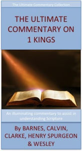 Title: The Ultimate Commentary On 1 Kings: The Ultimate Commentary Collection, Author: John Wesley