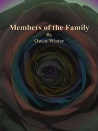Title: Members of the Family, Author: Owen Wister