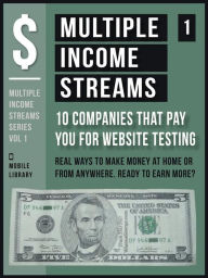 Title: Multiple Income Streams (1) - 10 Companies That Pay You For Website Testing: Start Developing Multiple Revenue Streams Today [ Multiple Income Streams Series - Vol 1 ], Author: Mobile Library