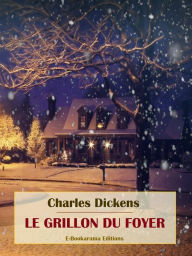 Title: Le Grillon du foyer, Author: Charles Dickens