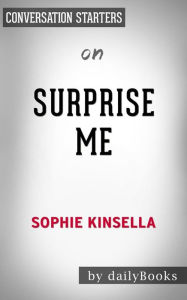 Title: Surprise Me: by Sophie Kinsella Conversation Starters, Author: Daily Books