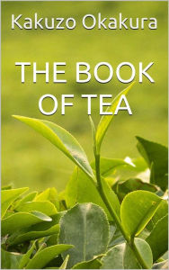 Title: The Book of Tea, Author: Kakuzo Okakura