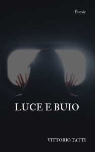 Title: Luce e buio, Author: Vittorio Tatti